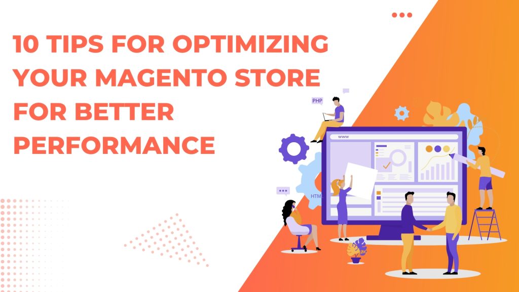 Optimize Your Magento Store - 10 Tips for Better Performance