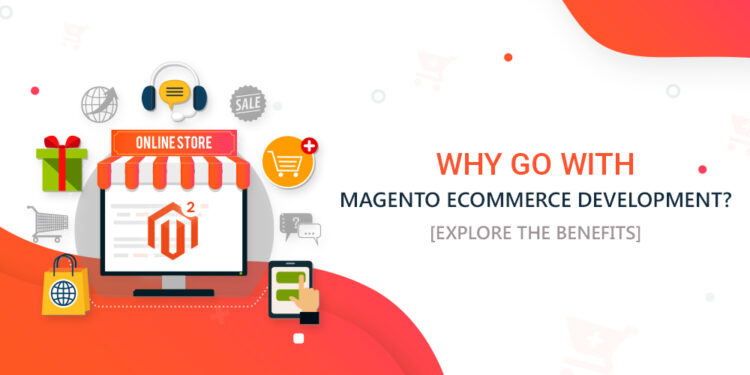 11 Benefits Of Magento eCommerce Website Development