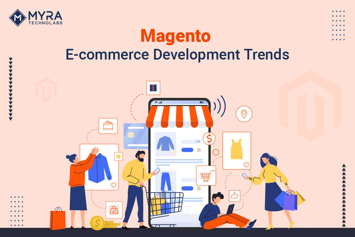 Magento eCommerce Development Trends | Myra Technolabs
