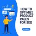 Ultimate Guide to Optimizing Product Pages for SEO - 99Effects
